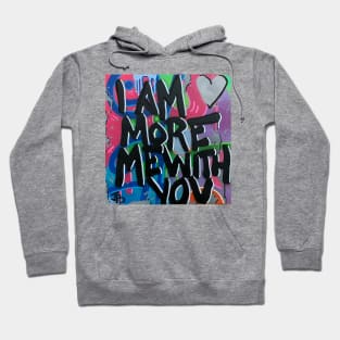 I am more me with you Hoodie